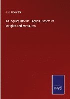 bokomslag An Inquiry into the English System of Weights and Measures