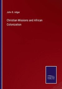 bokomslag Christian Missions and African Colonization