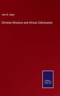 bokomslag Christian Missions and African Colonization