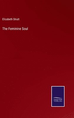 Elizabeth Strutt - Feminine Soul, Inbunden