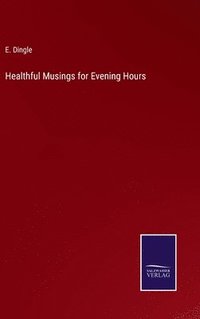 bokomslag Healthful Musings for Evening Hours