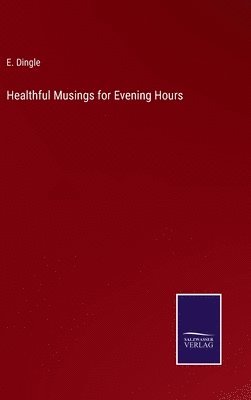 bokomslag Healthful Musings for Evening Hours