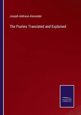 bokomslag The Psalms Translated and Explained