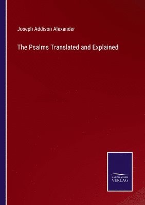 Psalms Translated and Explained