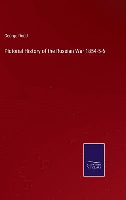 Pictorial History of the Russian War 1854-5-6