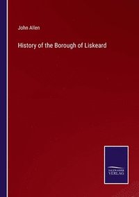 bokomslag History of the Borough of Liskeard