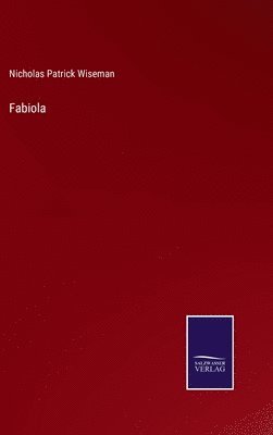 Nicholas Patrick Wiseman - Fabiola, Inbunden