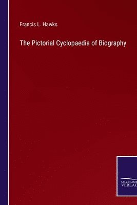 bokomslag The Pictorial Cyclopaedia of Biography