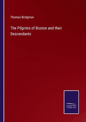 bokomslag Pilgrims of Boston and their Descendants
