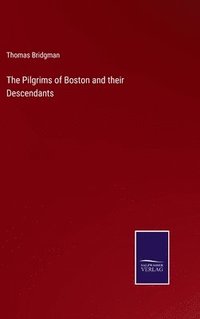 bokomslag Pilgrims of Boston and their Descendants