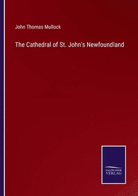 John Thomas Mullock - Cathedral of St. John's Newfoundland, Häftad