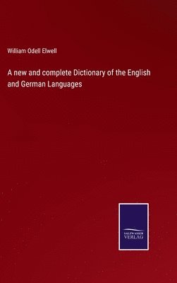 bokomslag new and complete Dictionary of the English and German Languages