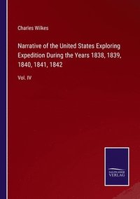 bokomslag Narrative of the United States Exploring Expedition During the Years 1838, 1839, 1840, 1841, 1842