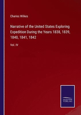 bokomslag Narrative of the United States Exploring Expedition During the Years 1838, 1839, 1840, 1841, 1842