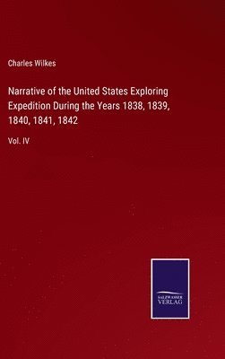 bokomslag Narrative of the United States Exploring Expedition During the Years 1838, 1839, 1840, 1841, 1842