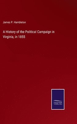 bokomslag History of the Political Campaign in Virginia, in 1855