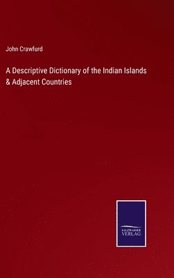 bokomslag Descriptive Dictionary of the Indian Islands & Adjacent Countries