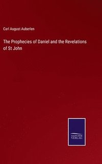 bokomslag The Prophecies of Daniel and the Revelations of St John