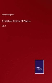 bokomslag A Practical Treatise of Powers