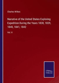 bokomslag Narrative of the United States Exploring Expedition During the Years 1838, 1839, 1840, 1841, 1842