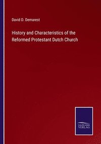 bokomslag History and Characteristics of the Reformed Protestant Dutch Church