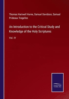 bokomslag An Introduction to the Critical Study and Knowledge of the Holy Scriptures