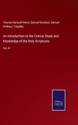 An Introduction to the Critical Study and Knowledge of the Holy Scriptures 1