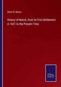 bokomslag History of Natick, from its First Settlement in 1651 to the Present Time