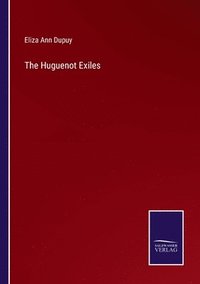 bokomslag The Huguenot Exiles