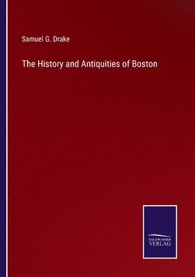 History and Antiquities of Boston