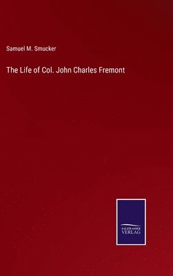 Life of Col. John Charles Fremont