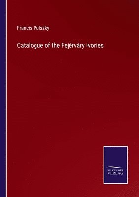 bokomslag Catalogue of the Fejrvry Ivories