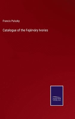 bokomslag Catalogue of the Fejrvry Ivories