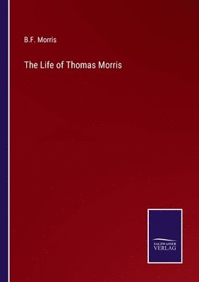 bokomslag The Life of Thomas Morris