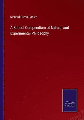 bokomslag A School Compendium of Natural and Experimental Philosophy