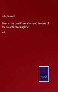 bokomslag Lives of the Lord Chancellors and Keepers of the Great Seal of England