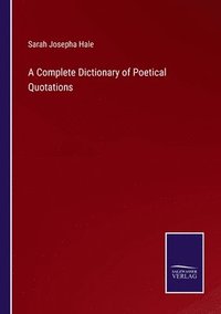 bokomslag A Complete Dictionary of Poetical Quotations