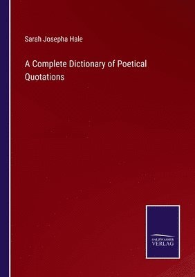 bokomslag A Complete Dictionary of Poetical Quotations