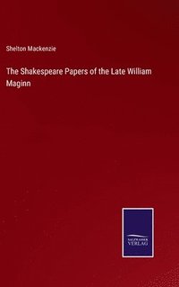 bokomslag The Shakespeare Papers of the Late William Maginn