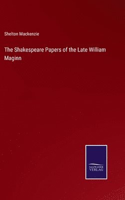 bokomslag The Shakespeare Papers of the Late William Maginn