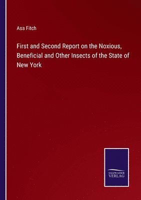 bokomslag First and Second Report on the Noxious, Beneficial and Other Insects of the State of New York