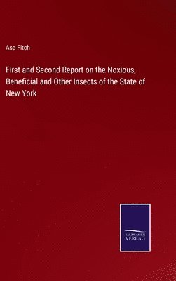 bokomslag First and Second Report on the Noxious, Beneficial and Other Insects of the State of New York