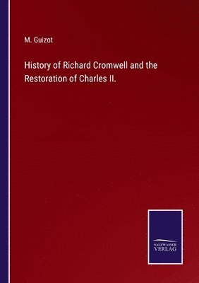 History of Richard Cromwell and the Restoration of Charles II.