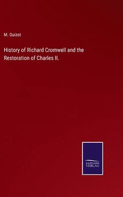 History of Richard Cromwell and the Restoration of Charles II. 1