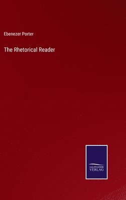 Ebenezer Porter - Rhetorical Reader, Inbunden