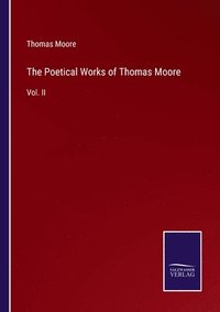 bokomslag The Poetical Works of Thomas Moore