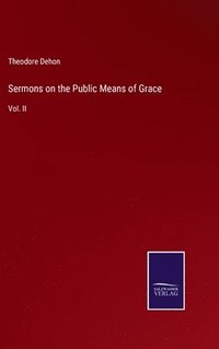 bokomslag Sermons on the Public Means of Grace