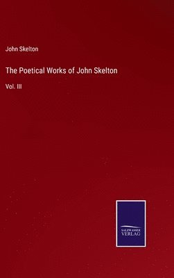 John Skelton - Poetical Works of John Skelton, Inbunden