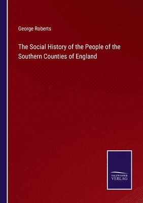 Social History of the People of the Southern Counties of England