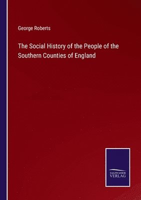 The Social History of the People of the Southern Counties of England 1